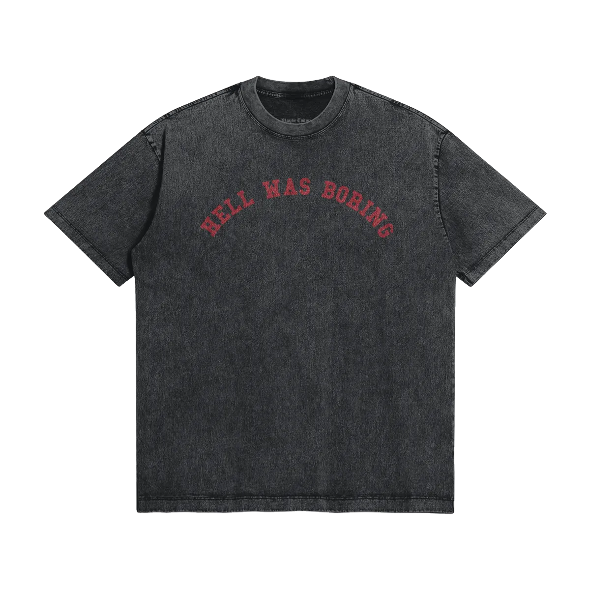 Hell Was Boring Snow Wash Tee